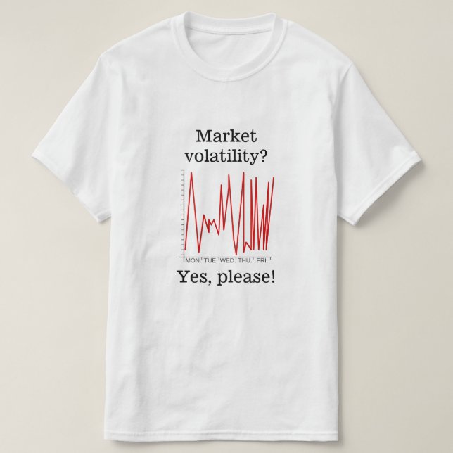 T-shirt La volatilité du marché ? Oui ! (Design devant)