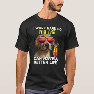 T-shirt Lab Je Travaille Dur Pour Que Mon Labrador Puisse