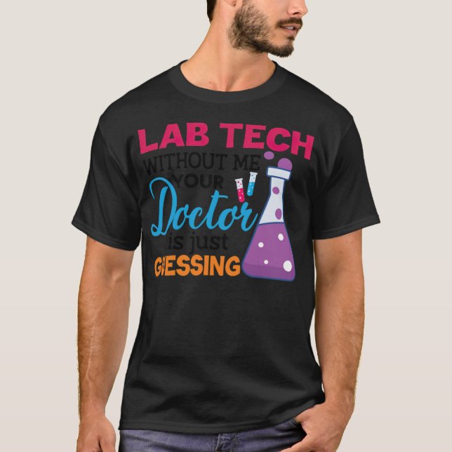 T-shirt lab tech sans moi votre médecin ne fait que devine (Devant)