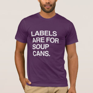 T-Shirt LABELS ARE FOR SOUP CANS