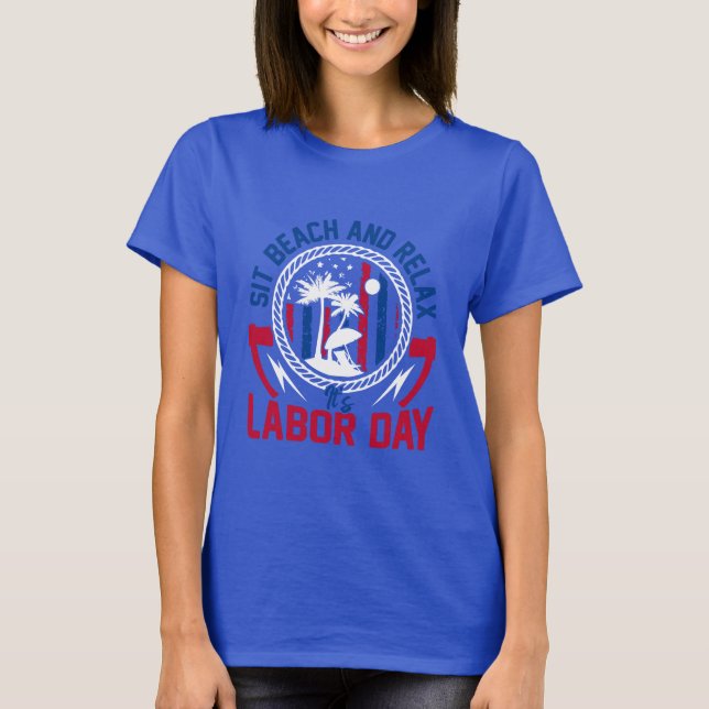 T-shirt Labor Day - Sit, Beach and Relax it’s Labor Day  (Devant)