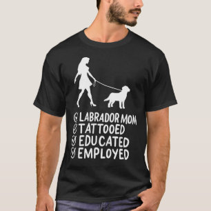 T-shirt Labrador Mom Tattooed Educated Animal Dog