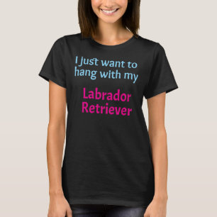 T-shirt Labrador Retriever Je Veux Juste M'Accrocher Avec