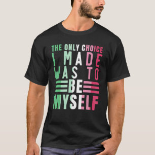 T-shirt L'Abrosexualité Seul Le Choix Que J'Ai Fait Était 