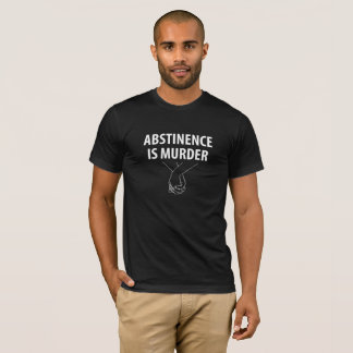 T-shirt L'abstinence est le meurtre