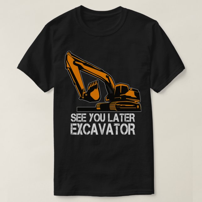 T-shirt Lac You Later Ecavator Toddler Boy Operator Driver (Design devant)