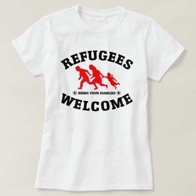 T-shirt L'accueil de réfugiés amènent vos familles (Design devant)
