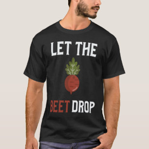 T-shirt Lâchez la betterave  Jeu de mots sur le rythme  Vé