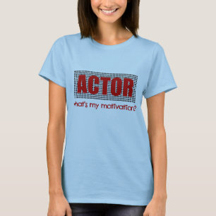 T-shirt L'acteur, ce qui est ma motivation ? --Rouge et