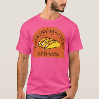 T-shirt L'action de grâce mieux avec les Tacos