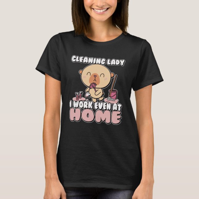 T-shirt Lady de nettoyage Je travaille même à la maison (Devant)
