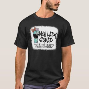 T-shirt Lady Squad Déjeuner Blanchi D'Abord Nous Buvons Le