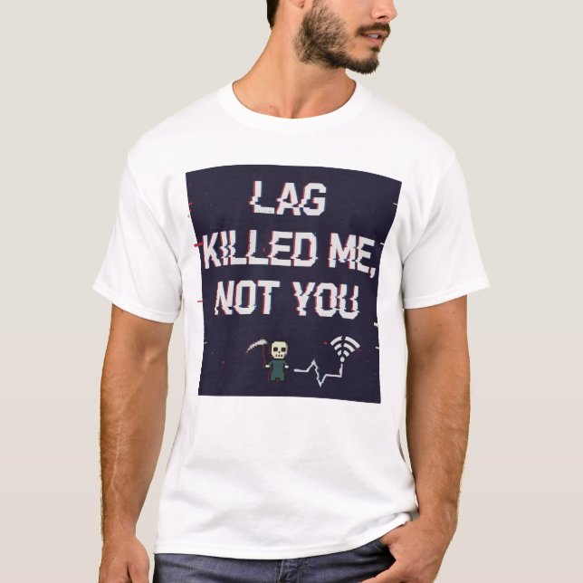 T-shirt Lag Killed Me Not You – Funny Gamer Rage Tee (Devant)