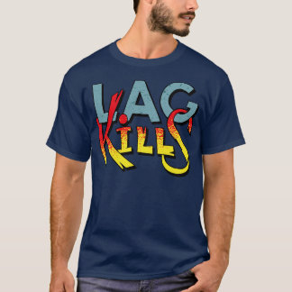 T-shirt Lag Kills