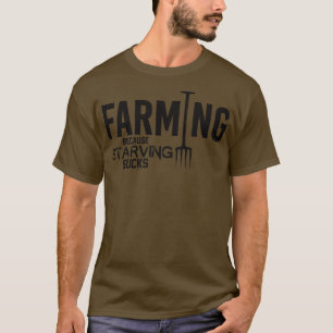 T-shirt L'agriculture parce que la famine est nulle