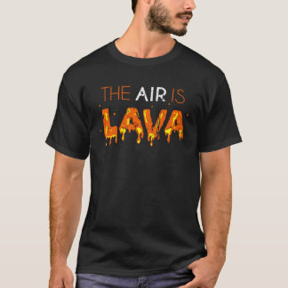 T-shirt L'air est de la lave