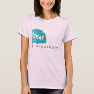 T-shirt laisse flotter ton drapeau freak !