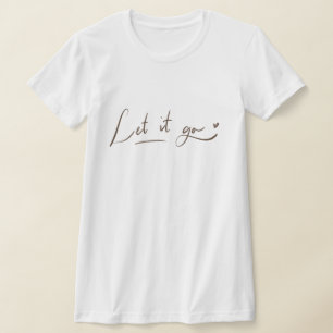 T-shirt Laisse-le aller Chemises Citation de calligraphi