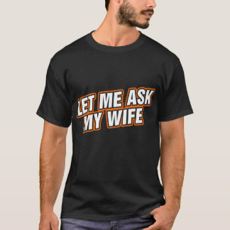 T-shirt Laisse-Moi Demander À Ma Femme