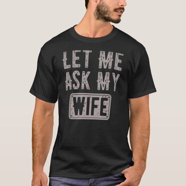 T-shirt Laisse-Moi Demander À Ma Femme Drôle (Devant)