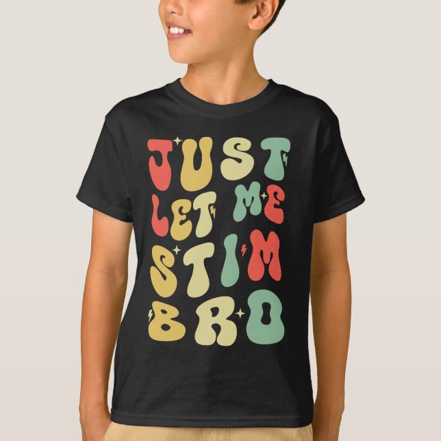T-shirt Laisse-Moi Stim Bro Drôle Sensibilisation sur l'au (Devant)