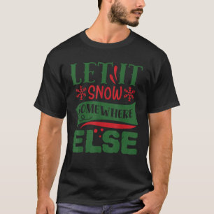T-shirt Laisse neiger ailleurs xmas drôle Noël moi