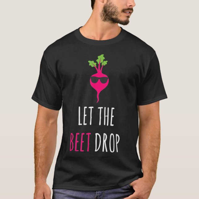 T-shirt Laisser La Beet Drop Légumes  (Devant)