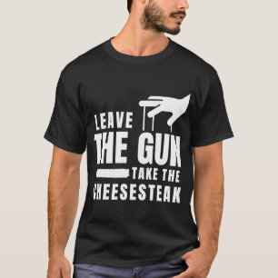 T-shirt Laisser le pistolet Prenez le fromage Philadelphie