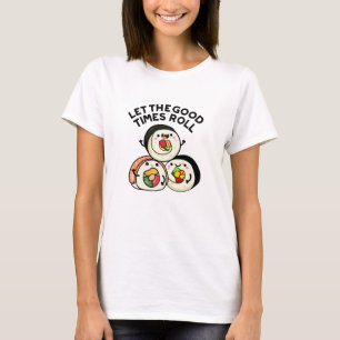 T-shirt Laisser Les Bons Temps Rouler Des Sushi Puns Drôle