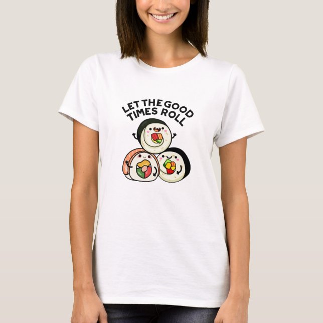 T-shirt Laisser Les Bons Temps Rouler Des Sushi Puns Drôle (Devant)