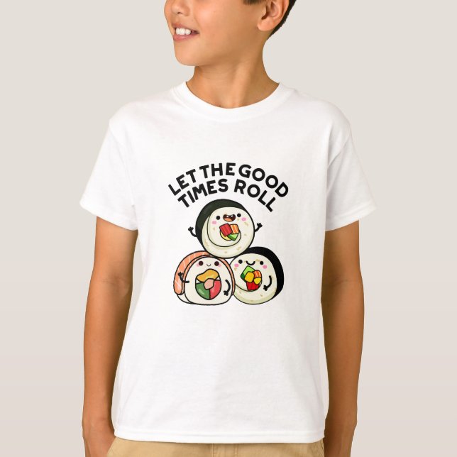 T-shirt Laisser Les Bons Temps Rouler Des Sushi Puns Drôle (Devant)