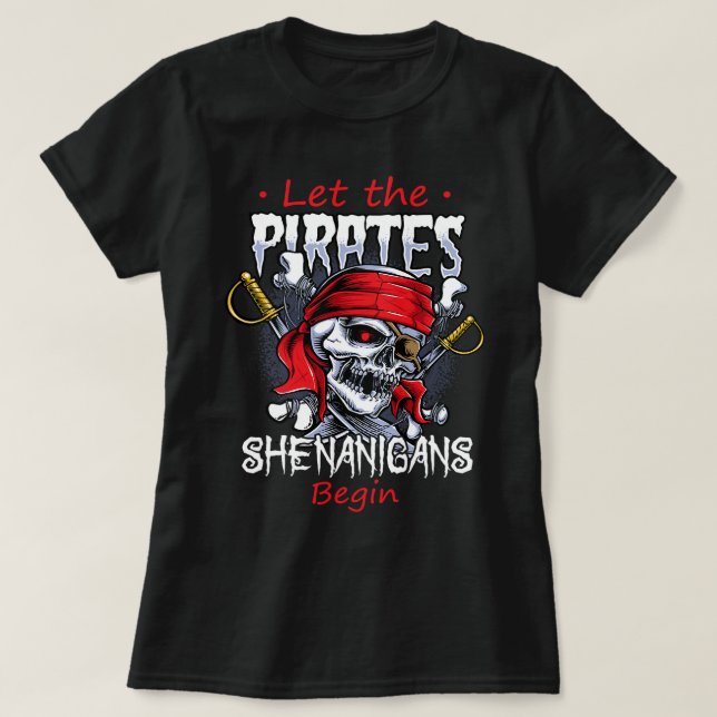 T-shirt Laisser Les Shenanigans Pirates Commencer Les Trav (Design devant)
