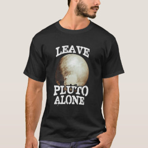 T-shirt Laisser Pluto    seul Pluto     PlanePluto
