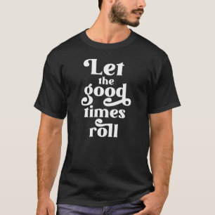 T-shirt Laisser rouler les bons moments