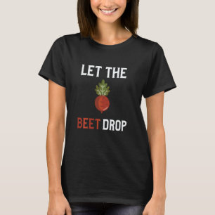 T-shirt Laissez la betterave tomber  Pun sur le rythme Chu