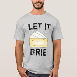 T-shirt LAISSEZ-LE BRIE (BE) Drôle Fromage Wedge Cuisine d
