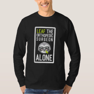 T-shirt Laissez Le Chirurgien Orthopédique Seul Paresse D