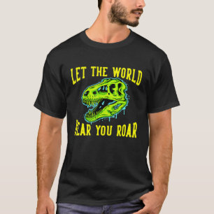 T-shirt Laissez Le Monde Vous Entendre Rôler Dinosaure