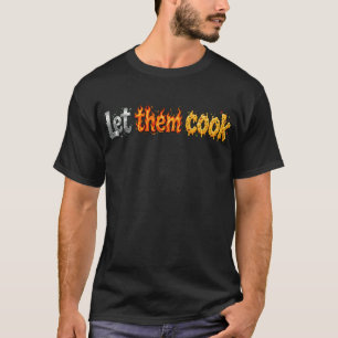 T-shirt "Laissez-les cuisiner" Acier Métallique, Flamme Fo