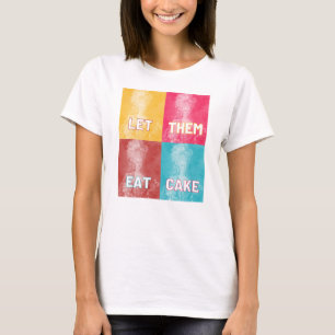 T-shirt "Laissez-les manger du gâteau" : Marie Antoinette 