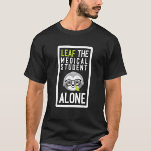 T-shirt Laissez l'étudiant en médecine seul Dr drôle de pa