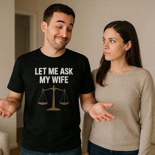 T-shirt Laissez-Moi Demander à Ma Femme
