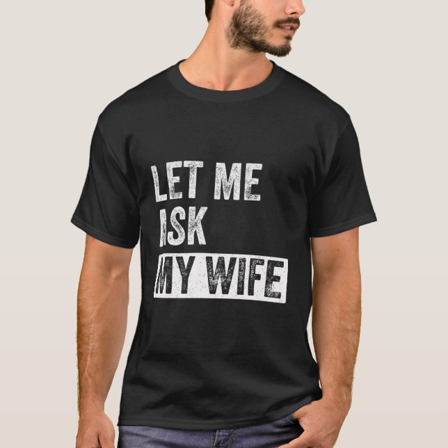T-shirt Laissez-moi demander à ma femme - Drôle mari citat (Devant)