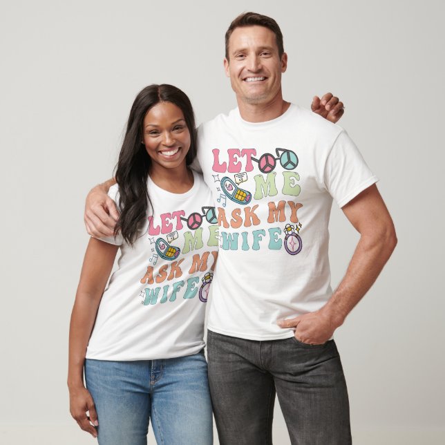 T-shirt Laissez-moi demander à ma femme Funny rétro humour (Unisexe)