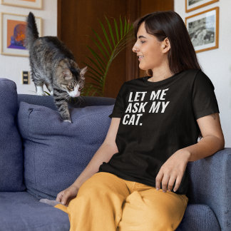 T-shirt Laissez-moi demander à mon chat