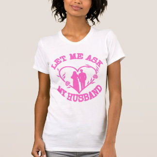 T-shirt Laissez-Moi Demander À Mon Mari , Vêtements De Fem