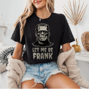 T-shirt Laissez-Moi Être Frank Frankenstein Pun Drôle Hall