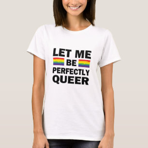 T-shirt Laissez-Moi Être Parfaitement Queer