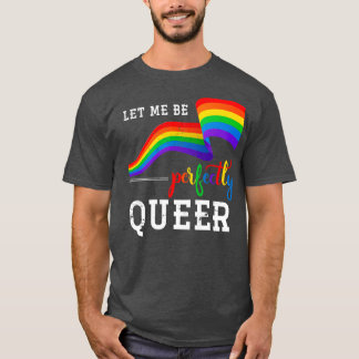 T-shirt Laissez-Moi Être Parfaitement Queer Lgbt