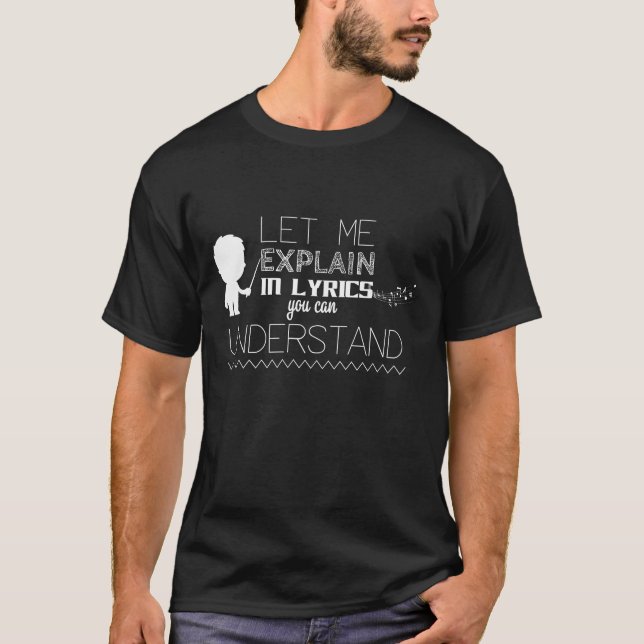 T-shirt Laissez-moi expliquer en textes de chanson que (Devant)